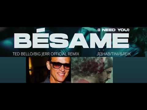 R3HAB/TINI & REIK - Besame (I Need You) Official TED BELLO/BIGJERR Remix