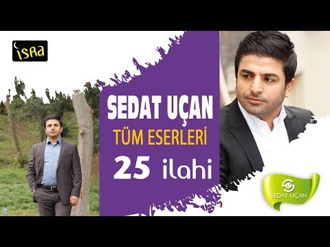 Sedat Uçan / Muhteşem Bütün  Eserleri | 25 İlahi