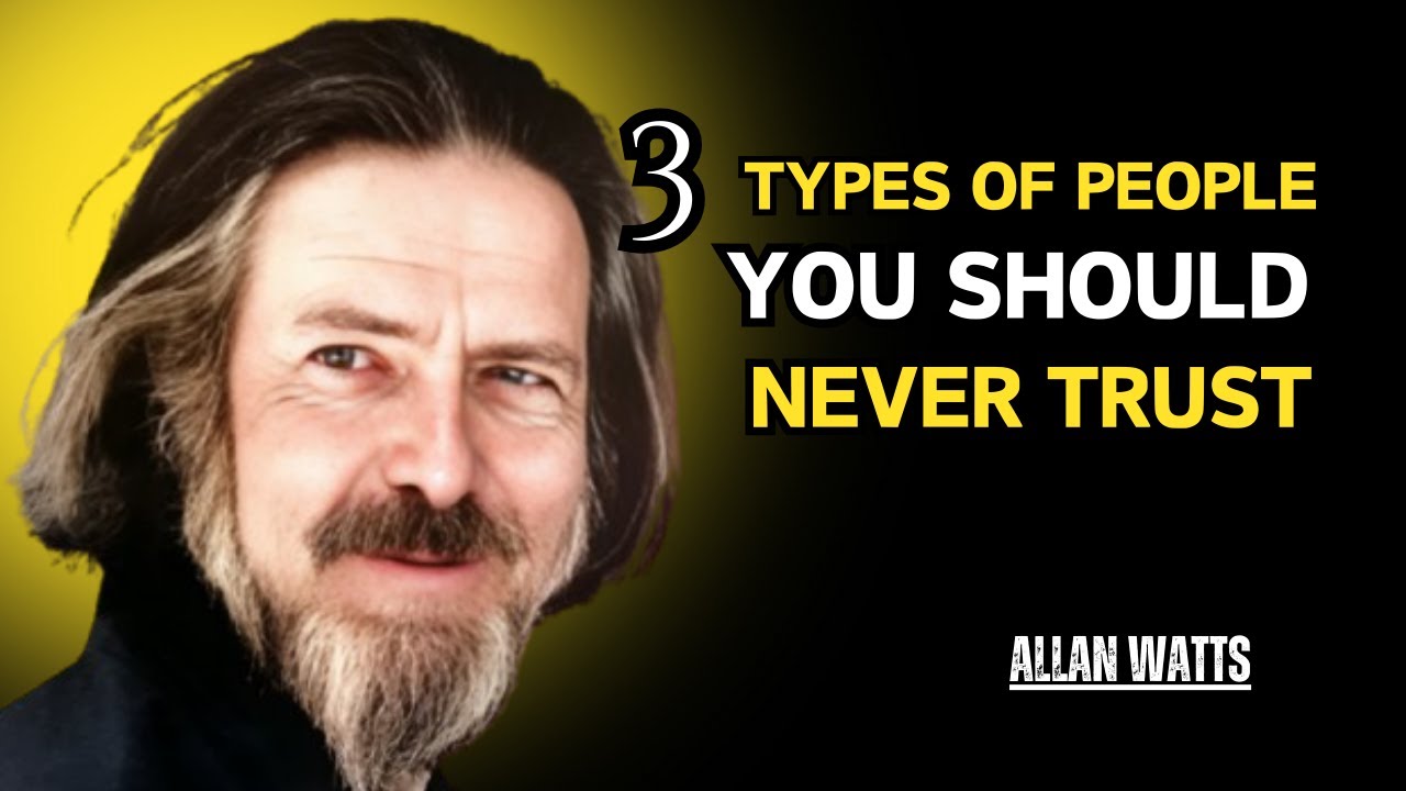 3 TYPES OF PEOPLE YOU SHOULD NEVER TRUST||The Powerful Motivational Research||#allanwatts