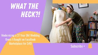 Modernizing a 37 Year Old Wedding Dress I Bought on FaceBook Marketplace for $45! - Episode 1