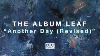 The Album Leaf - Another Day (Revised)