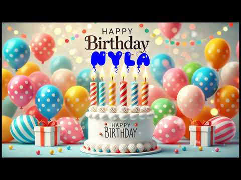 Happy Birthday NYLA   Happy Birthday Song   Birthday Wishes   Birthday Party