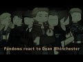 FANDOMS REACT TO DEAN WINCHESTER 5 8 Raraa