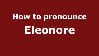 How to pronounce Eleonore