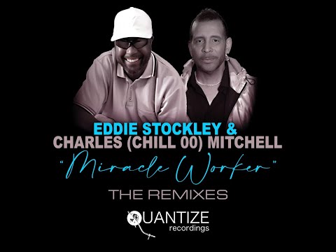 Eddie Stockely & Charles (Chill 00) Mitchell - Miracle Worker (DJ Beloved BPM Reprise Dub Mix)