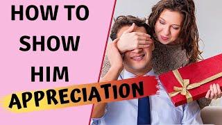 How to SHOW APPRECIATION to YOUR HUSBAND
