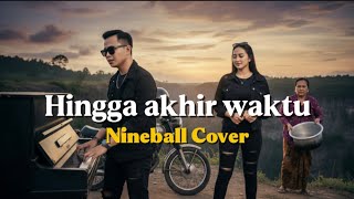 Download lagu Hingga akhir waktu _ Nineball Cover menyentuh banyak orang #Nineball #HinggaAkhriWaktu mp3