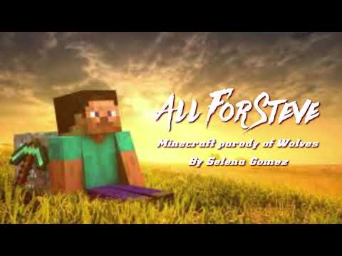 "All for Steve" Minecraft Parody of "Wolves" by Selina Gomez
