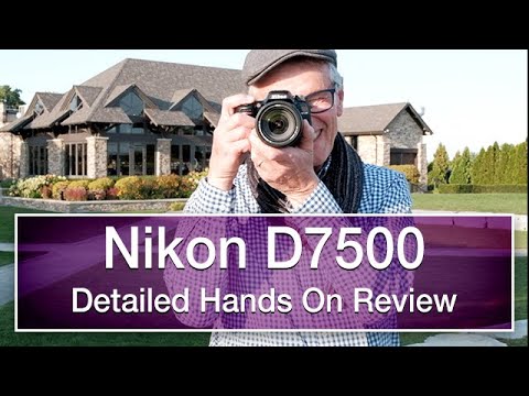 Nikon D7500 detailed and extensive hands on review in 4K Video