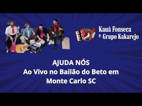Kauã Fonseca e Grupo Kakarejo Ao Vivo no Bailão do Beto em Monte Carlo SC - Ajuda Nós