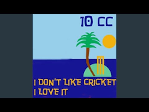 I Don't Like Cricket (I Love It) (Dreadlock Holiday)