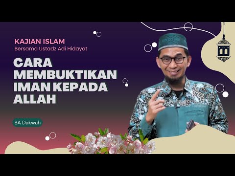 Cara Membuktikan Iman Kepada Allah || Ustadz Adi Hidayat #kajianislam #ustadzadihidayat