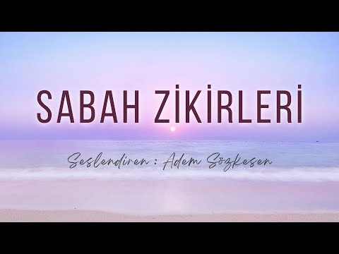 Morning Dhikrs (Voiced by: Adem Sözkesen)