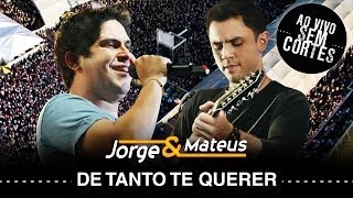 Jorge e Mateus - De Tanto Te Querer - [DVD Ao Vivo Sem Cortes] - (Clipe Oficial)