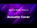 Box Car Racer- There Is Acoustic Cover 