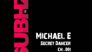 SUB HZ presents - Secret Dancer by Michael e - CH-001