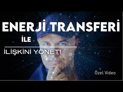 İLİŞKİLERDE ENERJİ TRANSFER ETMEK İÇİN YAPMANIZ GEREKENLERİ ADİL YILDIRIM AÇIKLIYOR