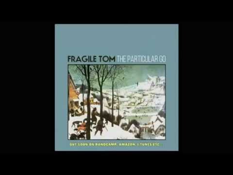 Fragile Tom - "The Particular Go" (Album Trailer) Video
