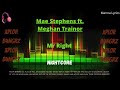 Mr Right Mae Stephens Ft Meghan Trainor Nightcore XPLOR B4NGRZ