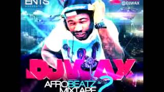DJ WAX AFrobeats  | Naija |  MixTape Vol.2  [2013]                        @DJWAXireland