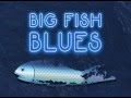 Big Fish Blues (Official Trailer)