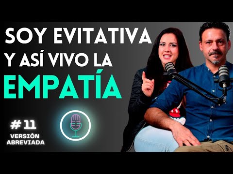 Apego EVITATIVO tiene EMPATÍA? Como la VIVEN? Relación EVITATIVO ANSIOSO