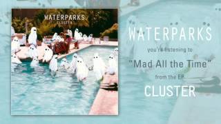 Waterparks "Mad All the Time"
