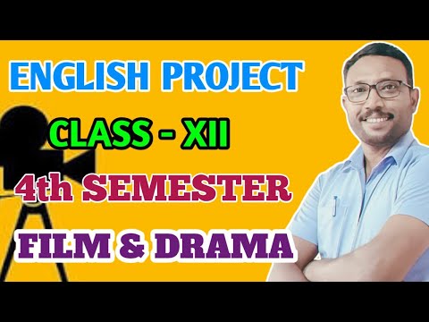 Class XII/12 - ENGLISH PROJECT || 4TH SEMESTER || FILM AND DRAMA || COMPLETE PROJECT ||