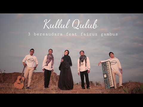 KULLUL QULUB - 3 Bersaudara Feat Fairuz Gambus