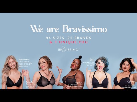 We are Bravissimo | 94 SIZES, 25 BRANDS & 1 UNIQUE YOU