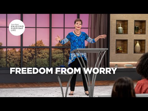 Freedom from Worry | Joyce Meyer | Enjoying Everyday Life Teaching