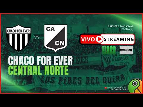 EN VIVO | CHACO FOR EVER VS CENTRAL NORTE | PRIMERA NACIONAL