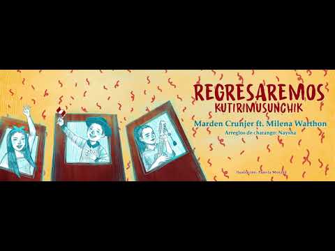 Regresaremos (Kutirimusunchik), Marden Crunjer ft. Milena Warthon & Naysha - Video Lyric