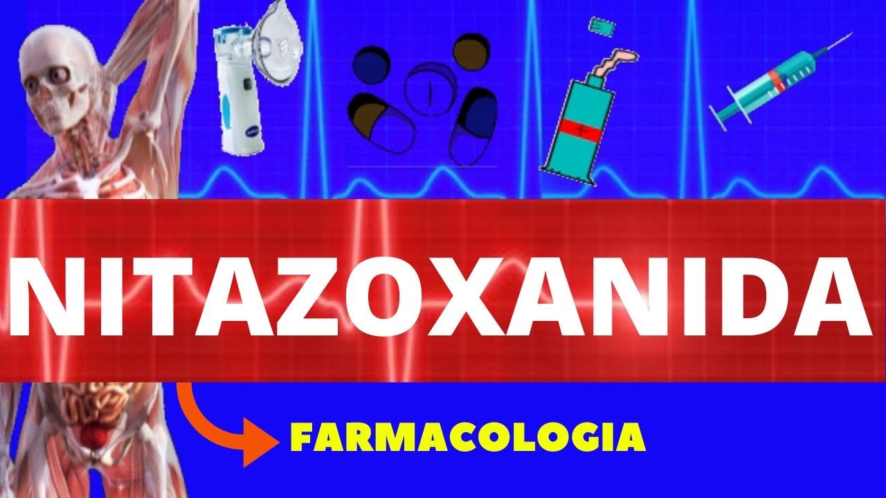 NITAZOXANIDA (ANITTA) - PARA QUE SERVE,  COMO USAR, EFEITOS COLATERAIS - FARMACOLOGIA