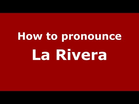 How to pronounce La Rivera (Mexico/Mexican Spanish) - PronounceNames.com