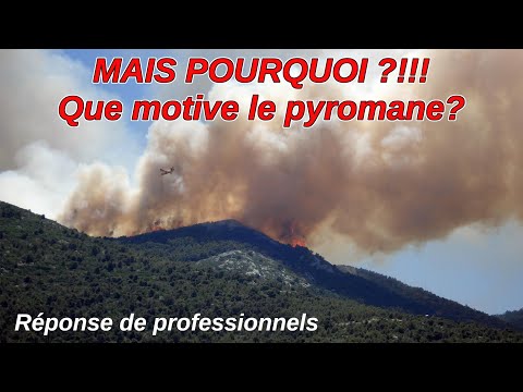 Pourquoi la pyromanie? Encore plus chez des pompiers? Quelle est leur motivation, quelle explication