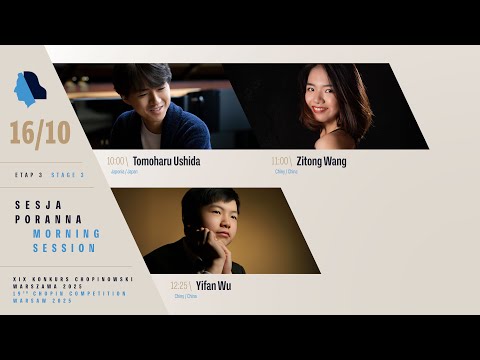 The 19th International Fryderyk Chopin Piano Competition (morning session), 16.10.2025