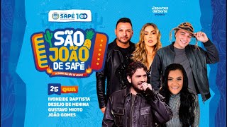 SÃO JOÃO DE SAPÉ 2025 - DIA 25 | JOÃO GOMES | GUSTAVO MIOTO | DESEJO DE MENINA | IVONEIDE BAPTISTA