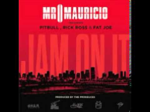 Mr  Mauricio {feat  Pitbull, Rick Ross & Fat Joe}   Jam On It NEW DOWNLOAD