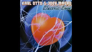 Karl Otto &amp; Joey Mauro - Electric Love (Extended Version)
