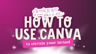 How to Use Canva to Elevate Your Brand | Live recording of full masterclass