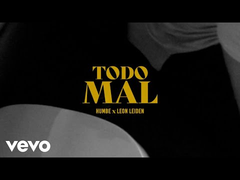 HUMBE, Leon Leiden - Todo Mal (Video Oficial)