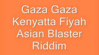 Kenyatta Fiyah - Gaza Gaza (Asian Blaster Riddim)