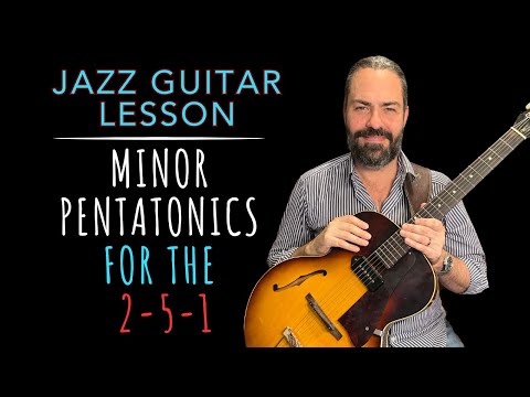 Minor Pentatonics for the 2-5-1: JAZZ GUITAR LESSON