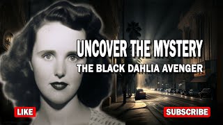 Who Is the Black Dahlia Avenger? Unlock the Secrets of a Decades-Old Mystery!