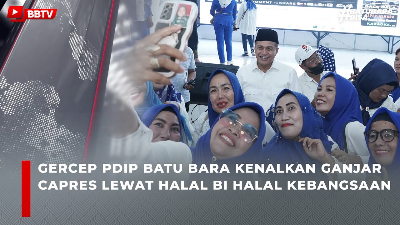 GERCEP PDIP BATU BARA KENALKAN GANJAR CAPRES LEWAT HALAL BI HALAL KEBANGSAAN
