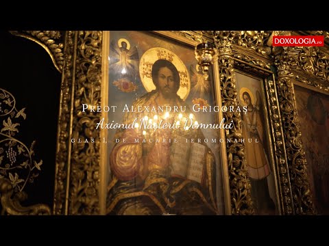 Preot Alexandru Grigoraș - Axionul Nașterii Domnului