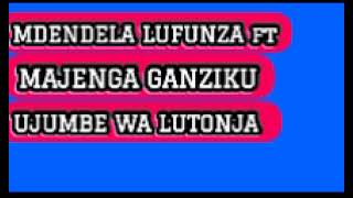 MDENDELA LUFUNZA FT MAJENGA GANZIKU UJUMBE WA LUTONJA BY MSAMBAZAJI LUFUNZA MANYANDA SAMBAYI