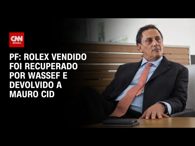 Rolex vendido foi recuperado por Wassef e devolvido a Mauro Cid, segundo PF | LIVE CNN