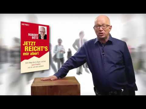 Jetzt reicht's mir aber! - Dein Weg durch Ärger und Wut zum Frieden von Robert Betz